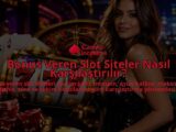 Bonus-Veren-Slot-Siteler-Nasil-Karsilastirilir-overlay-1789759806.jpg