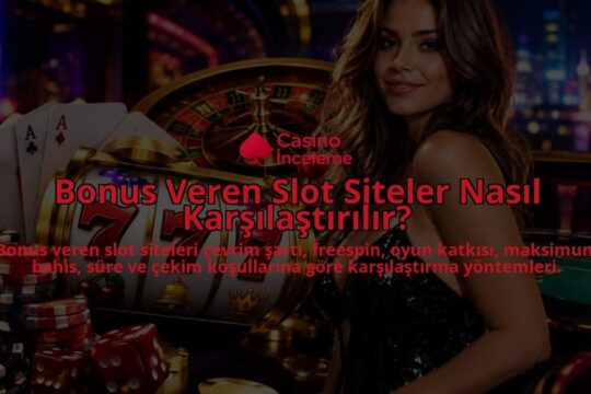 Bonus-Veren-Slot-Siteler-Nasil-Karsilastirilir-overlay-1789759806.jpg